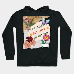 You Deserve All Joy And Happiness - Inspirational Quotes Hoodie